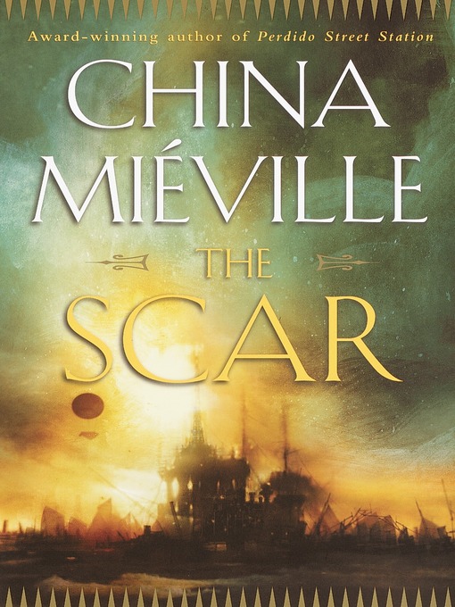 Title details for The Scar by China Miéville - Wait list